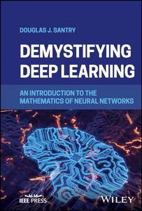 Demystifying Deep Learning An Introduction to the Mathematics of Neural Networks