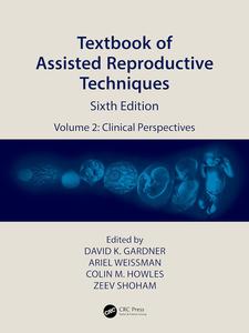 Textbook of Assisted Reproductive Techniques Volume 2 Clinical Perspectives, 6th Edition