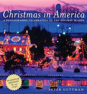 Christmas in America A Photographic Celebration of the Holiday Season, Platinum Edition