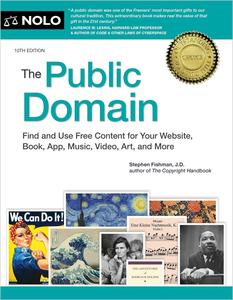 Public Domain, The How to Find & Use Copyright-Free Writings, Music, Art & More, 10th Edition