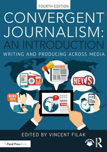 Convergent Journalism An Introduction Writing and Producing Across Media, 4th Edition