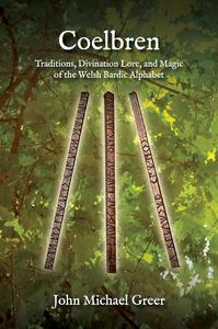 Coelbren Traditions, Divination Lore, and Magic of the Welsh Bardic Alphabet – Revised and Expanded Edition