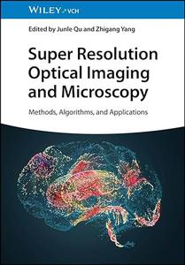 Super Resolution Optical Imaging and Microscopy Methods, Algorithms, and Applications