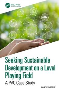 Seeking Sustainable Development on a Level Playing Field A PVC Case Study