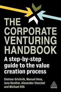 The Corporate Venturing Handbook A Step-by-Step Guide to the Value Creation Process