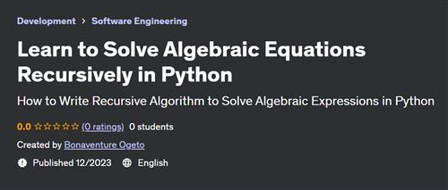 Learn to Solve Algebraic Equations Recursively in Python