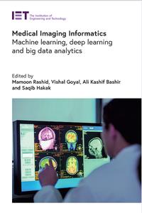 Medical Imaging Informatics Machine learning, deep learning and big data analytics