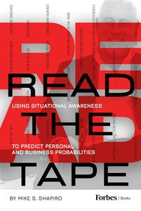 Read The Tape Using Situational Awareness to Predict Personal and Business Probabilities