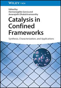Catalysis in Confined Frameworks Synthesis, Characterization, and Applications