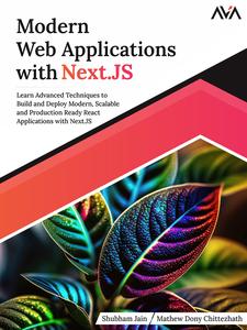 Modern Web Applications with Next.JS Learn Advanced Techniques to Build and Deploy Modern, Scalable and Production Ready React