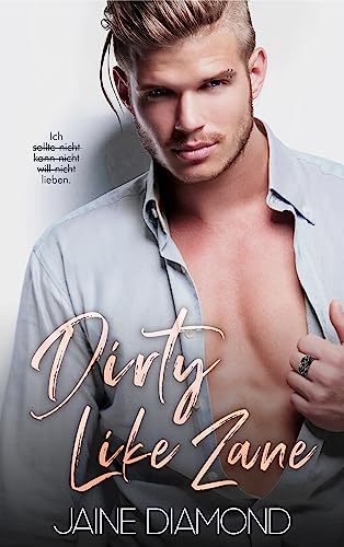 Jaine Diamond - Dirty Like Zane: Ein geheime Ehe-Rockstar Liebesroman