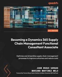 Becoming a Dynamics 365 Supply Chain Management Functional Consultant Associate Optimize and streamline supply chain