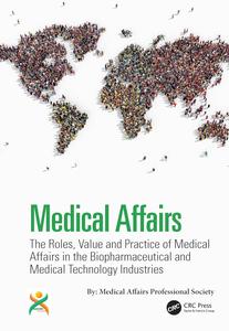 Medical Affairs The Roles, Value and Practice of Medical Affairs in the Biopharmaceutical and Medical Technology Industries