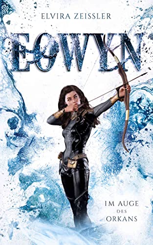 Cover: Elvira Zeißler - Eowyn: Im Auge des Orkans (Eowyn-Saga Iii_Iv)