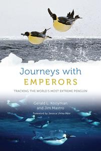 Journeys with Emperors Tracking the World’s Most Extreme Penguin