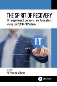 The Spirit of Recovery IT Perspectives, Experiences, and Applications during the COVID–19 Pandemic