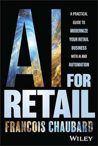AI for Retail A Practical Guide to Modernize Your Retail Business with AI and Automation