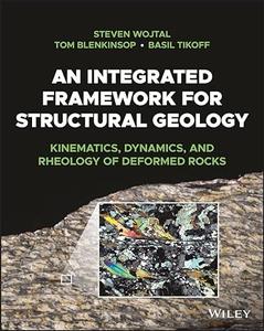 An Integrated Framework for Structural Geology Kinematics, Dynamics, and Rheology of Deformed Rocks