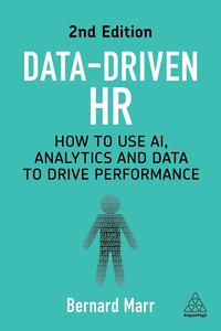 Data–Driven HR How to Use AI, Analytics and Data to Drive Performance, 2nd Edition