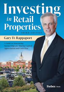 Investing in Retail Properties A Guide to Structuring Partnerships for Sharing Capital Appreciation and Cash Flow, 3rd Edition
