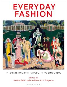 Everyday Fashion Interpreting British Clothing Since 1600