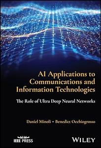 AI Applications to Communications and Information Technologies The Role of Ultra Deep Neural Networks