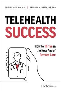 Telehealth Success How to Thrive in the New Age of Remote Care