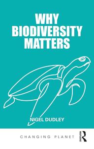 Why Biodiversity Matters (Changing Planet)