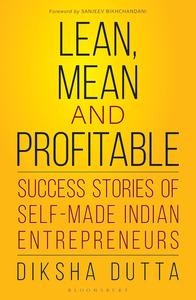 Lean, Mean and Profitable Success Stories of Self–made Entrepreneurs