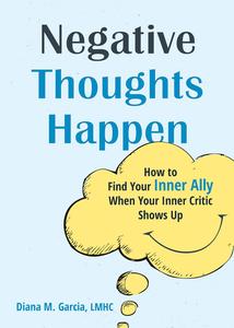 Negative Thoughts Happen How to Find Your Inner Ally When Your Inner Critic Shows Up