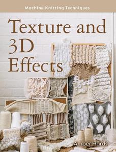 Texture and 3D Effects (Machine Knitting Techniques)