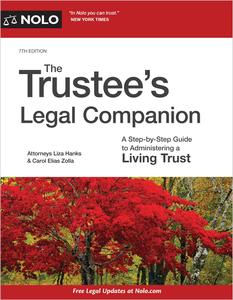 Trustee's Legal Companion, The A Step–by–Step Guide to Administering a Living Trust, 7th Edition