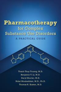 Pharmacotherapy for Complex Substance Use Disorders A Practical Guide