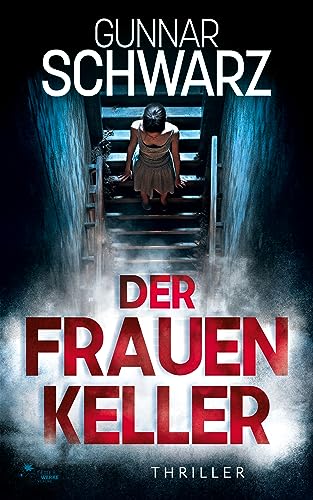 Gunnar Schwarz - Der Frauenkeller (Thriller)