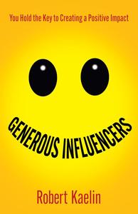 Generous Influencers You Hold the Key to Creating a Positive Impact