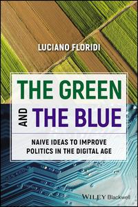 The Green and The Blue Naive Ideas to Improve Politics in the Digital Age