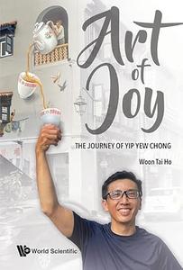 Art of Joy The Journey of Yip Yew Chong