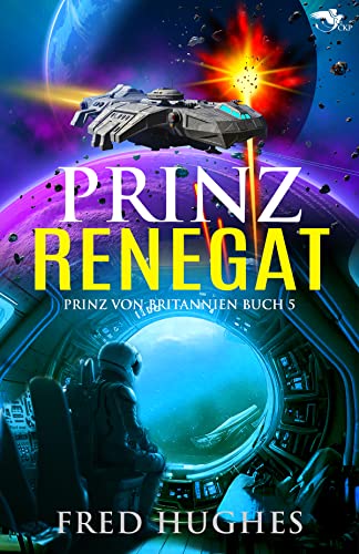 Cover: Fred Hughes - Prinz Renegat (Der Prinz von Britannia Saga 5)