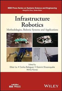 Infrastructure Robotics Methodologies, Robotic Systems and Applications