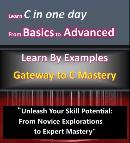 Mastering C Programming: A Comprehensive Guide for Beginners to Advanced Users