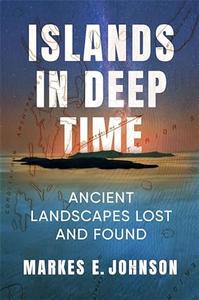 Cover image for Islands in Deep Time  Ancient Landscapes Lost and Found Islands in Deep Time  Ancient Landscapes Lost and Fou