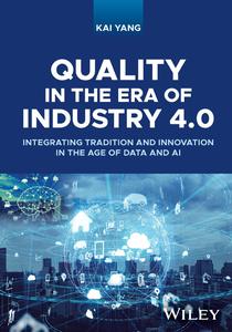 Quality in the Era of Industry 4. 0  Integrating Tradition and Innovation in the Age of Data and AI