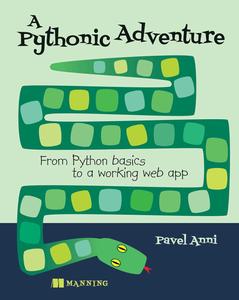 A Pythonic Adventure From Python basics to a working web app