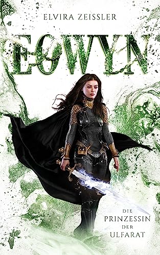 Cover: Elvira Zeißler - Eowyn: Die Prinzessin der Ulfarat (Eowyn-Saga Iv)
