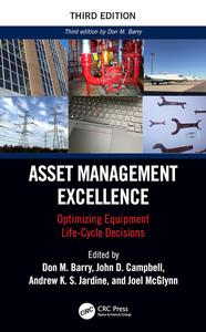 Asset Management Excellence Optimizing Equipment Life-Cycle Decisions (Mechanical Engineering), 3rd Edition