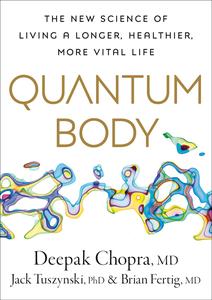 Quantum Body The New Science of Living a Longer, Healthier, More Vital Life
