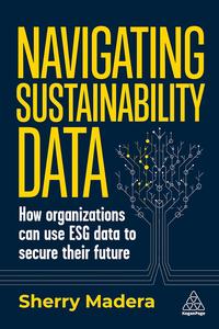 Navigating Sustainability Data How Organizations can use ESG Data to Secure Their Future