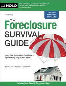 Foreclosure Survival Guide, The Keep Your House or Walk Away With Money in Your Pocket, 9th Edition