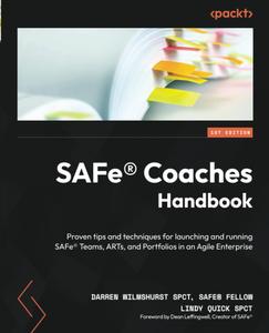 SAFe® Coaches Handbook Proven tips and techniques for launching and running SAFe® Teams, ARTs, and Portfolios (True PDF)