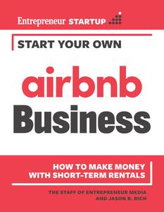Start Your Own Airbnb Business How to Make Money With Short–Term Rentals